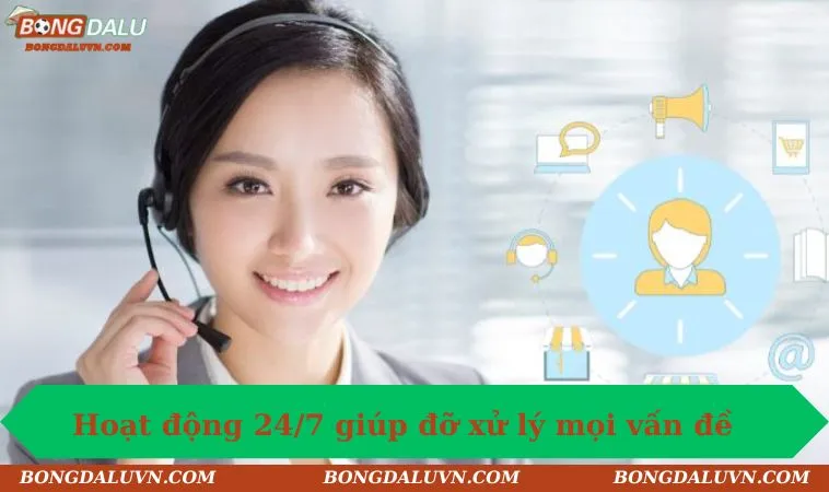 Hoạt động 24/7 giúp đỡ xử lý mọi vấn đề khó khăn