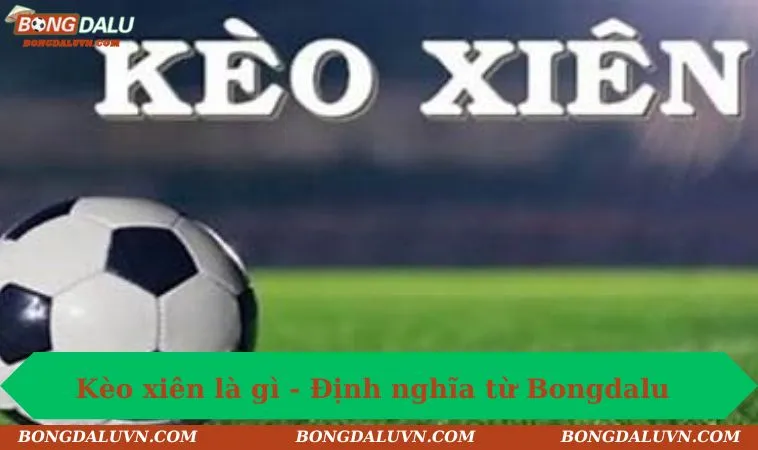 Kèo xiên là gì - Định nghĩa từ Bongdalu